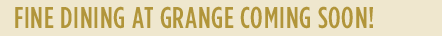 Fine Dining at Grange Coming Soon!